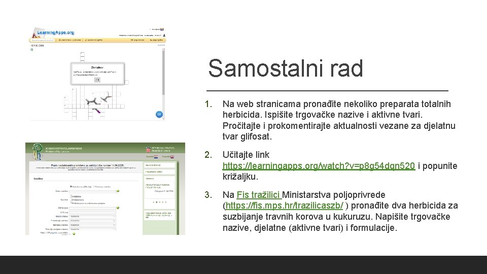 Samostalni rad 1. Na web stranicama pronađite nekoliko preparata totalnih herbicida. Ispišite trgovačke nazive