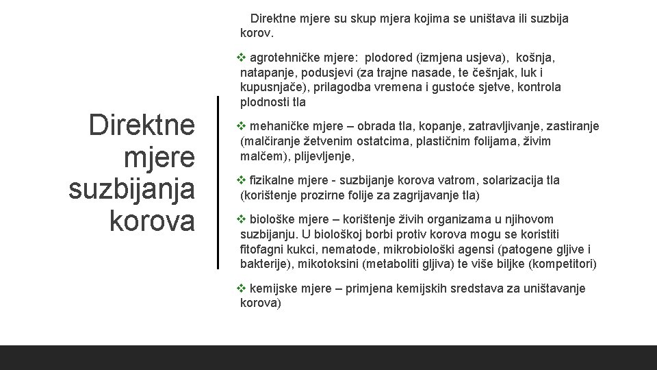  Direktne mjere su skup mjera kojima se uništava ili suzbija korov. Direktne mjere