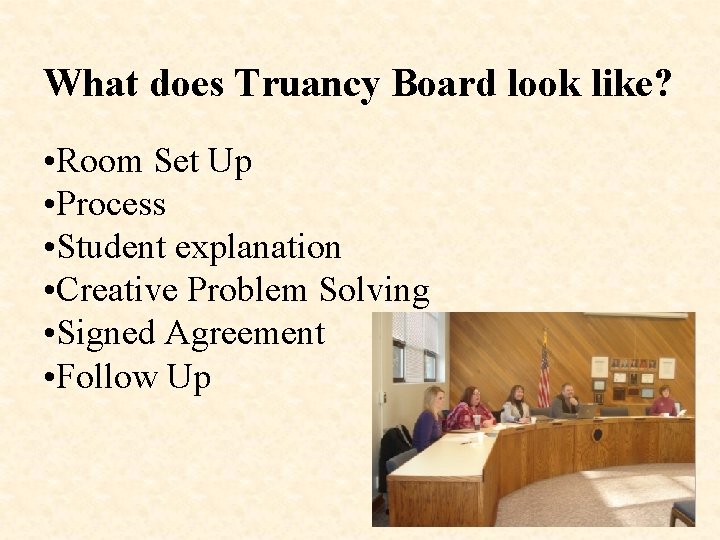 What does Truancy Board look like? • Room Set Up • Process • Student