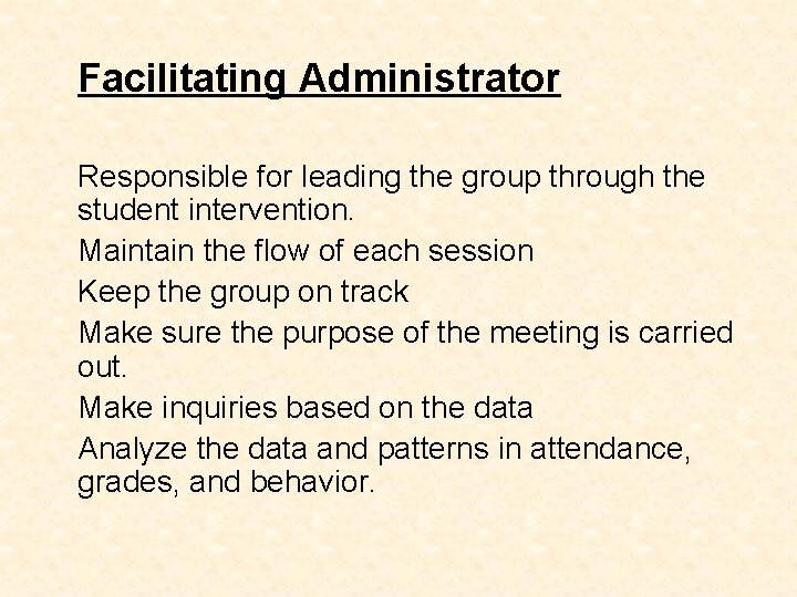 Facilitating Administrator Responsible for leading the group through the student intervention. Maintain the flow