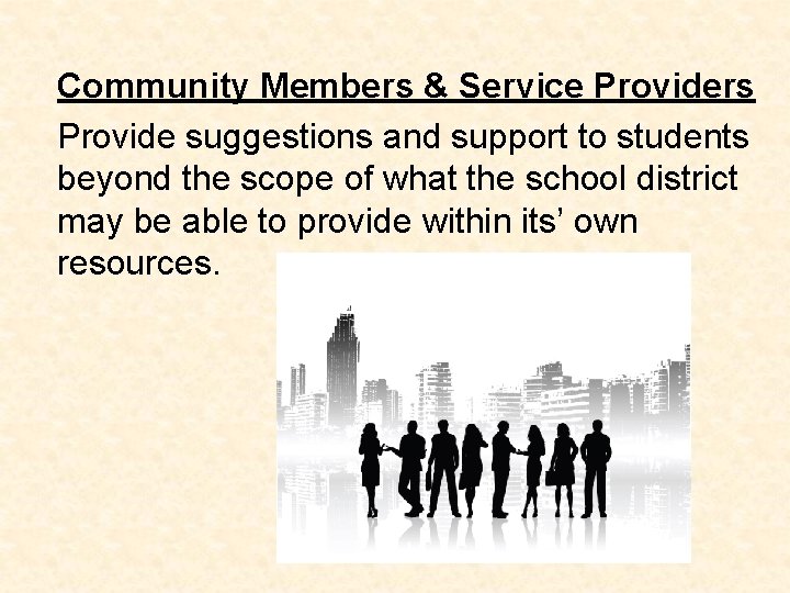 Community Members & Service Providers Provide suggestions and support to students beyond the scope