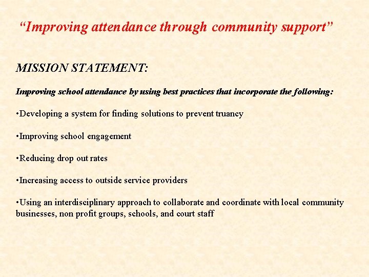 “Improving attendance through community support” MISSION STATEMENT: Improving school attendance by using best practices