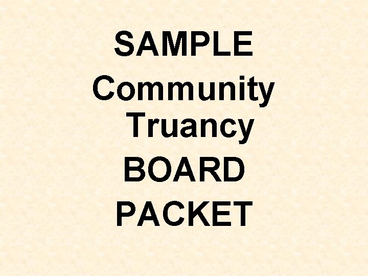 SAMPLE Community Truancy BOARD PACKET 