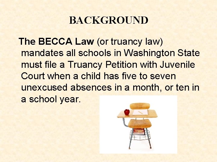 BACKGROUND The BECCA Law (or truancy law) mandates all schools in Washington State must