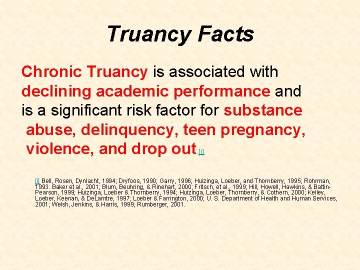 Truancy Facts Chronic Truancy is associated with declining academic performance and is a significant