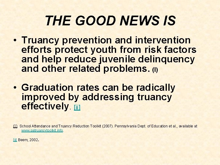 THE GOOD NEWS IS • Truancy prevention and intervention efforts protect youth from risk