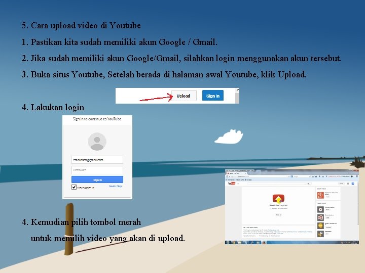 5. Cara upload video di Youtube 1. Pastikan kita sudah memiliki akun Google /