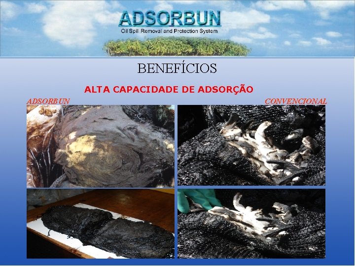 BENEFÍCIOS ALTA CAPACIDADE DE ADSORÇÃO ADSORBUN CONVENCIONAL 