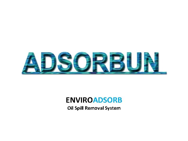 ENVIROADSORB Oil Spill Removal System 