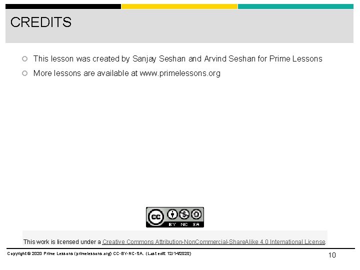 CREDITS This lesson was created by Sanjay Seshan and Arvind Seshan for Prime Lessons