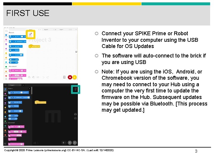 FIRST USE Connect your SPIKE Prime or Robot Inventor to your computer using the