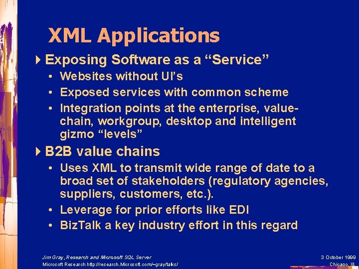 XML Applications 4 Exposing Software as a “Service” • Websites without UI’s • Exposed