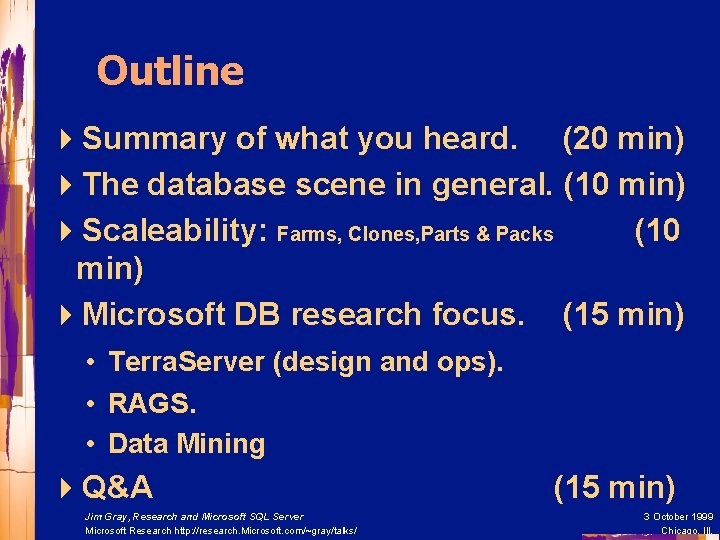 Outline 4 Summary of what you heard. (20 min) 4 The database scene in