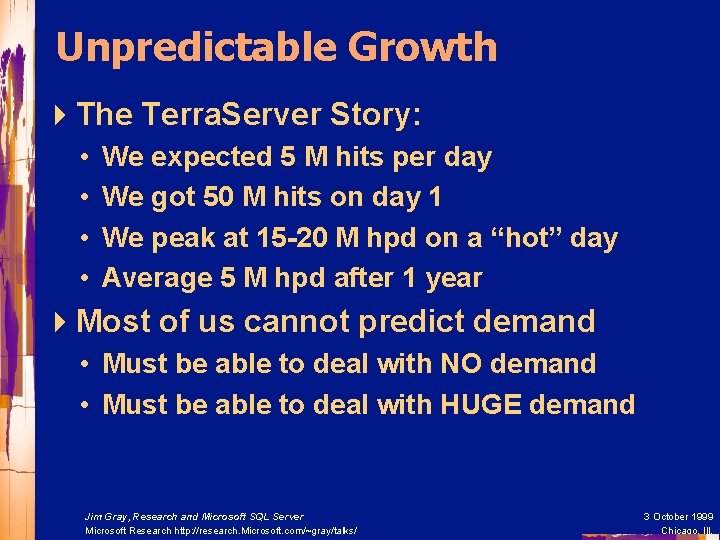 Unpredictable Growth 4 The Terra. Server Story: • • We expected 5 M hits