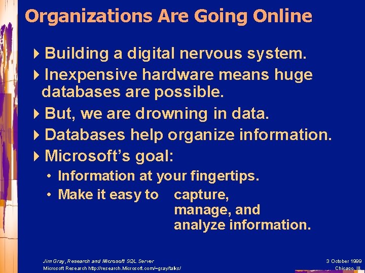 Organizations Are Going Online 4 Building a digital nervous system. 4 Inexpensive hardware means