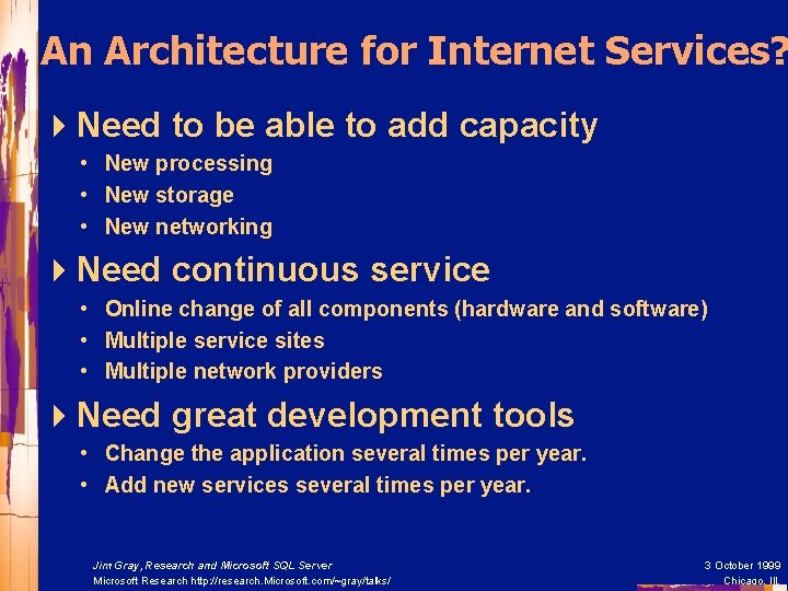 An Architecture for Internet Services? 4 Need to be able to add capacity •