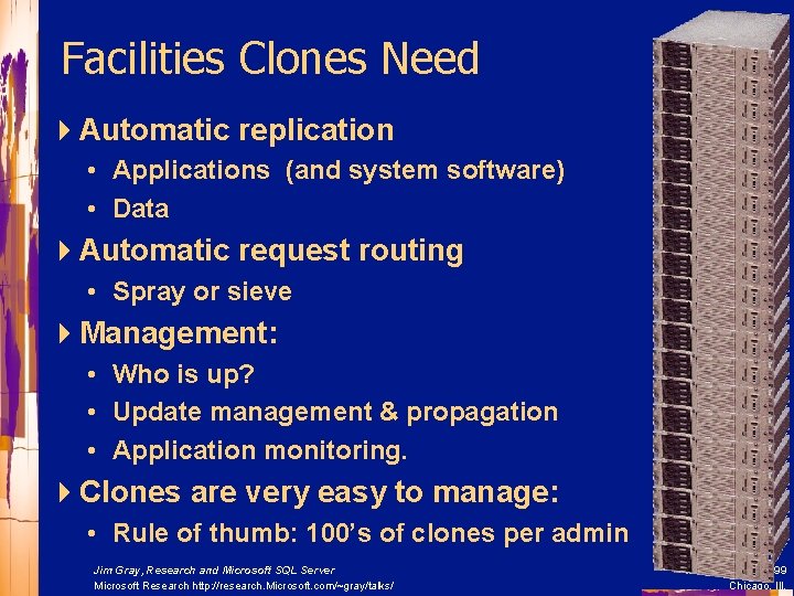 Facilities Clones Need 4 Automatic replication • Applications (and system software) • Data 4