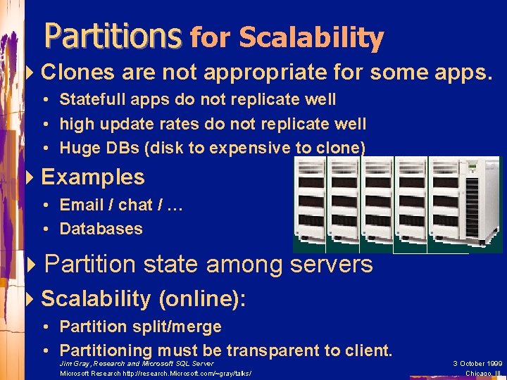 Partitions for Scalability 4 Clones are not appropriate for some apps. • Statefull apps