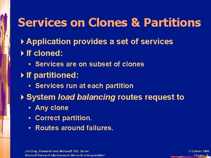 Services on Clones & Partitions 4 Application provides a set of services 4 If