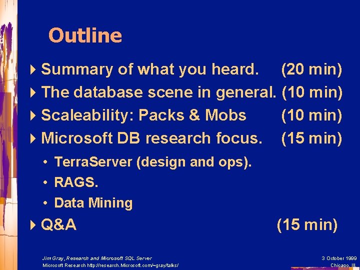 Outline 4 Summary of what you heard. (20 min) 4 The database scene in
