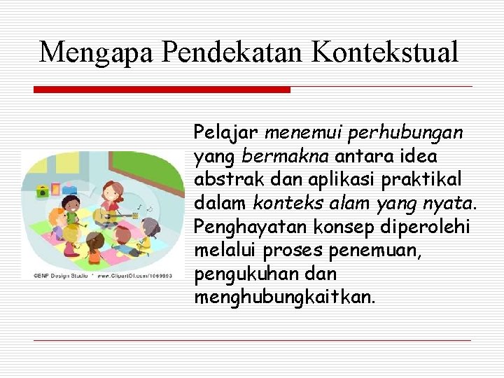 Mengapa Pendekatan Kontekstual Pelajar menemui perhubungan yang bermakna antara idea abstrak dan aplikasi praktikal