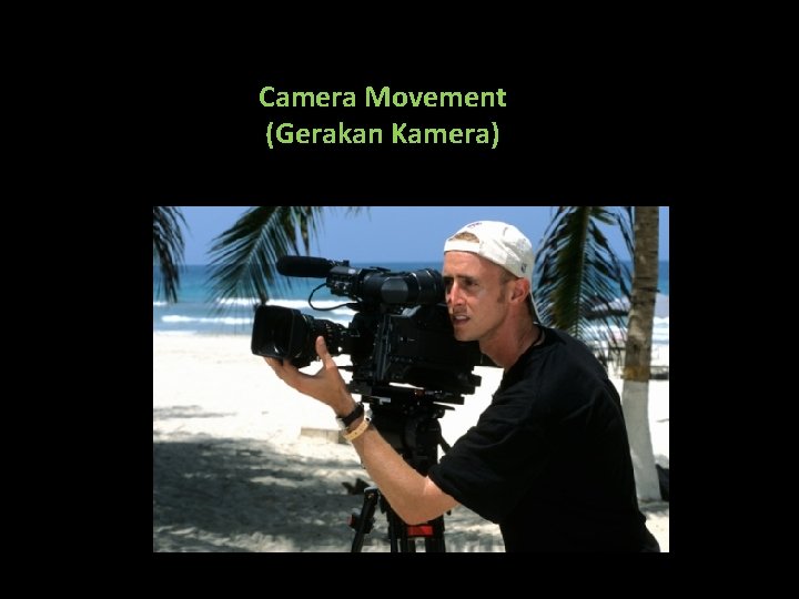 Camera Movement (Gerakan Kamera) 