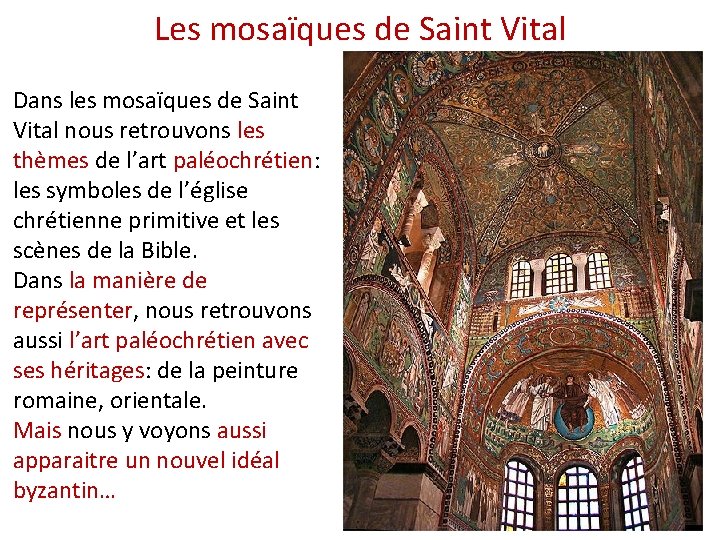 Les mosaïques de Saint Vital Dans les mosaïques de Saint Vital nous retrouvons les