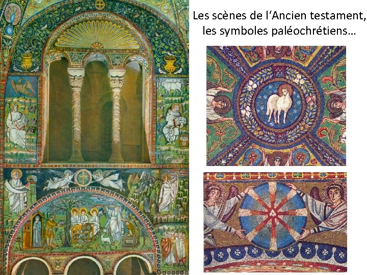 Les scènes de l‘Ancien testament, les symboles paléochrétiens… 