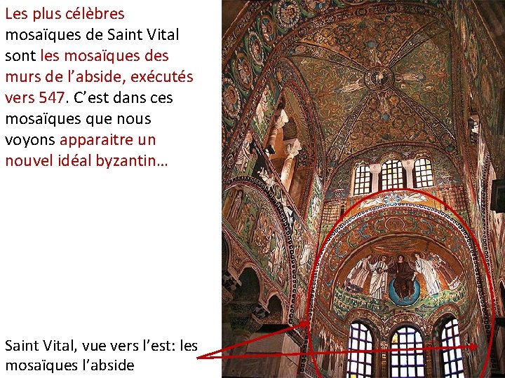 Les plus célèbres mosaïques de Saint Vital sont les mosaïques des murs de l’abside,