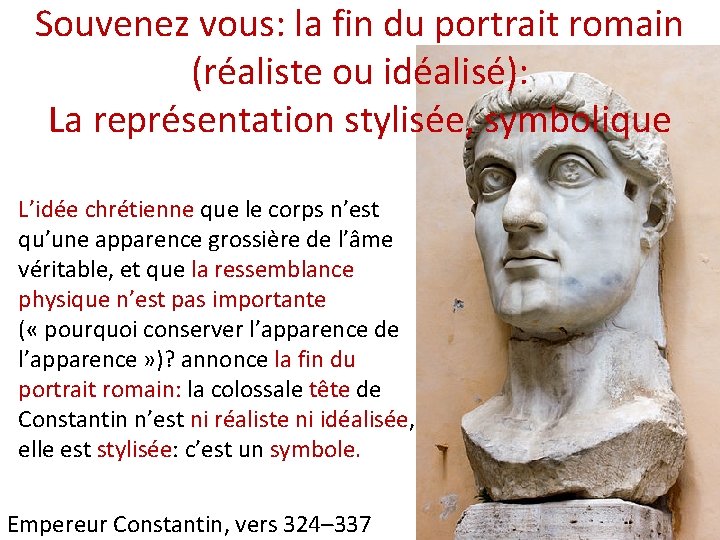 Souvenez vous: la fin du portrait romain (réaliste ou idéalisé): La représentation stylisée, symbolique