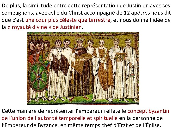 De plus, la similitude entre cette représentation de Justinien avec ses compagnons, avec celle