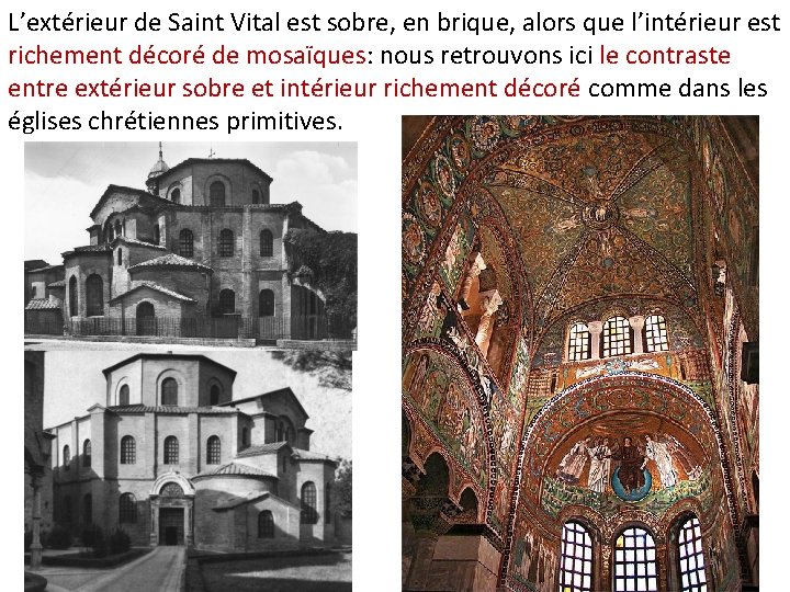 L’extérieur de Saint Vital est sobre, en brique, alors que l’intérieur est richement décoré