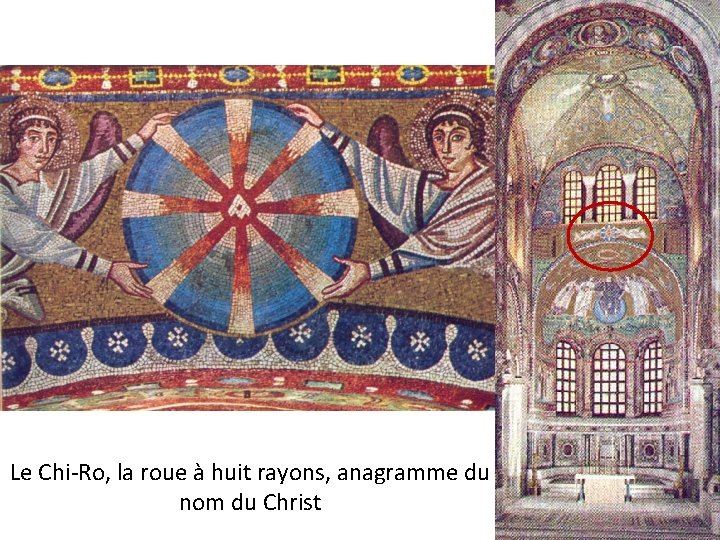 Le Chi-Ro, la roue à huit rayons, anagramme du nom du Christ 