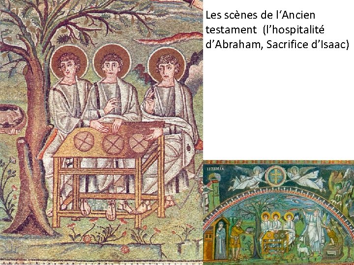 Les scènes de l‘Ancien testament (l’hospitalité d’Abraham, Sacrifice d’Isaac) 