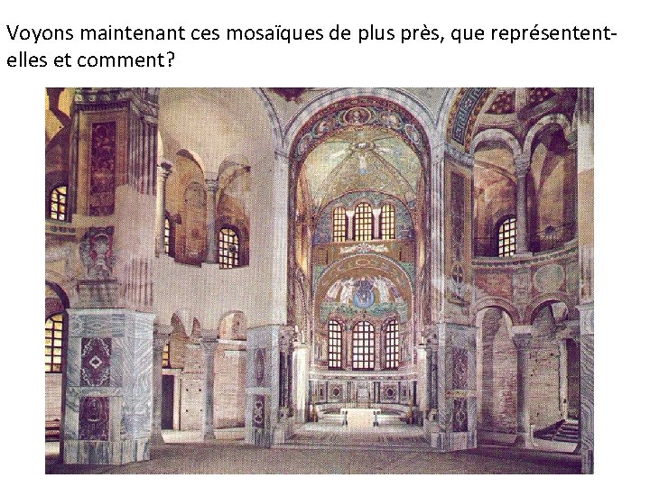Voyons maintenant ces mosaïques de plus près, que représententelles et comment? 