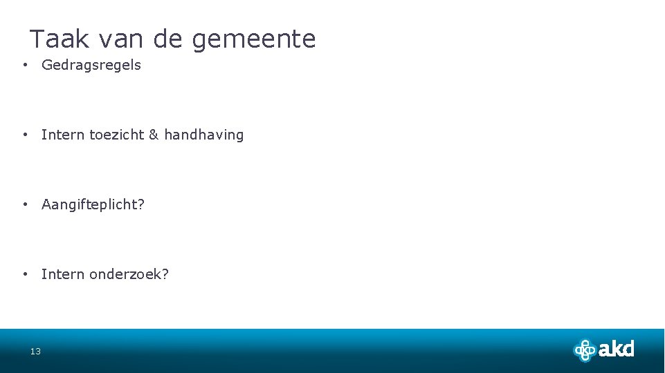 Taak van de gemeente • Gedragsregels • Intern toezicht & handhaving • Aangifteplicht? •