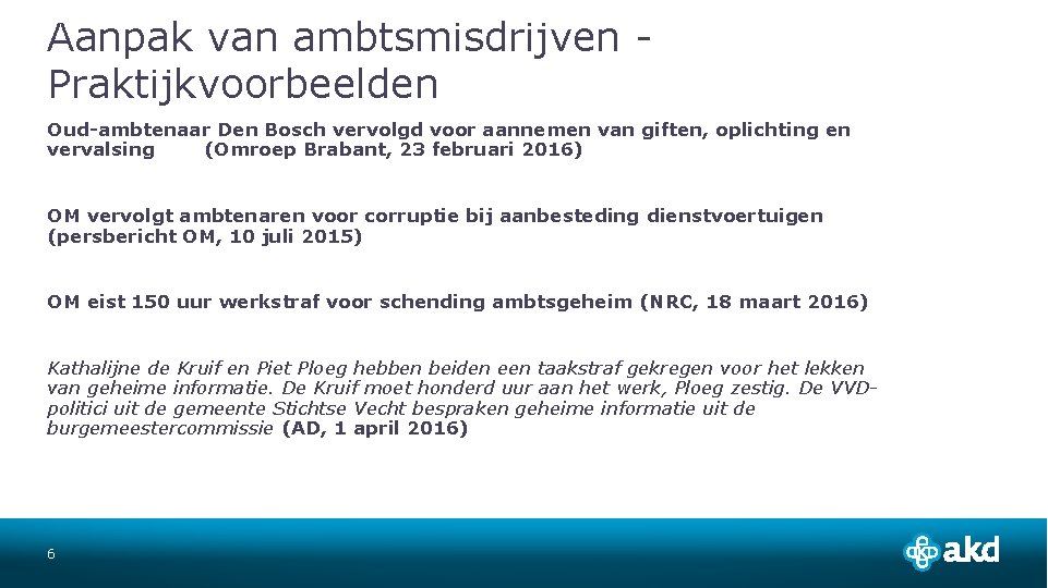 Aanpak van ambtsmisdrijven Praktijkvoorbeelden Oud-ambtenaar Den Bosch vervolgd voor aannemen van giften, oplichting en