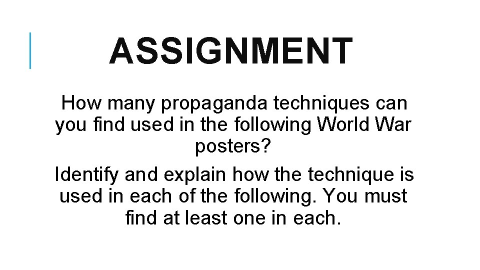 ASSIGNMENT How many propaganda techniques can you find used in the following World War