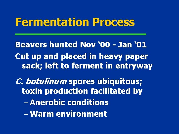 Fermentation Process Beavers hunted Nov ‘ 00 - Jan ‘ 01 Cut up and
