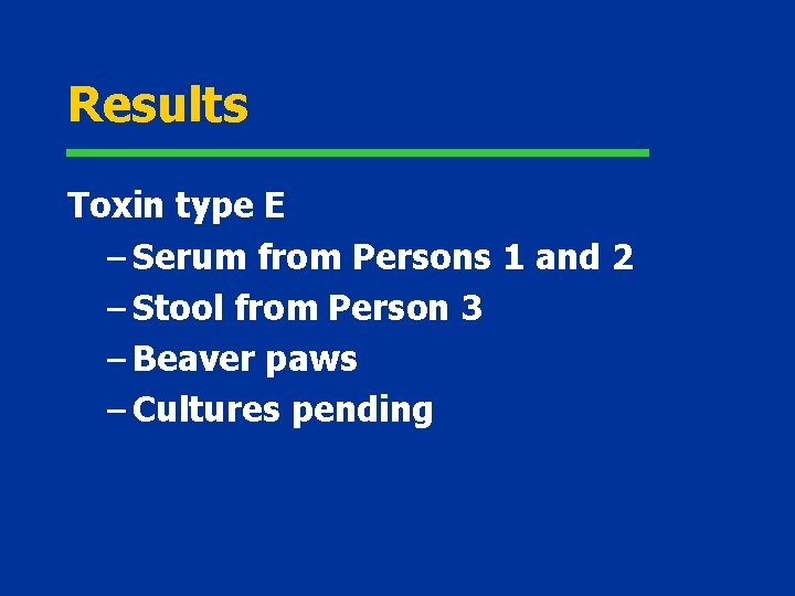 Results Toxin type E – Serum from Persons 1 and 2 – Stool from