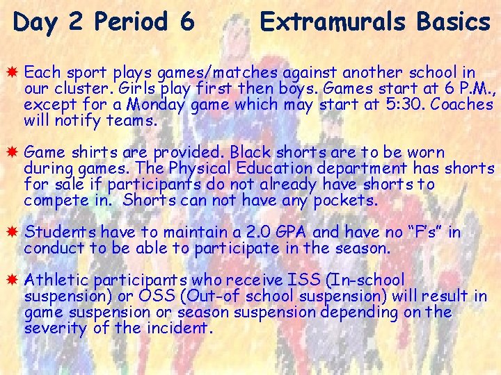 Day 2 Period 6 Extramurals Basics Each sport plays games/matches against another school in