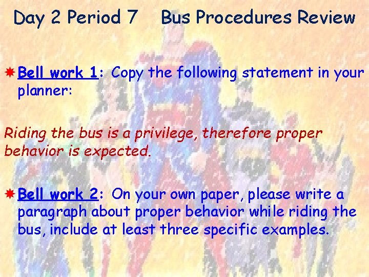 Day 2 Period 7 Bus Procedures Review Bell work 1: Copy the following statement