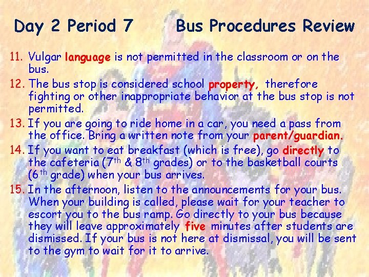 Day 2 Period 7 Bus Procedures Review 11. Vulgar language is not permitted in