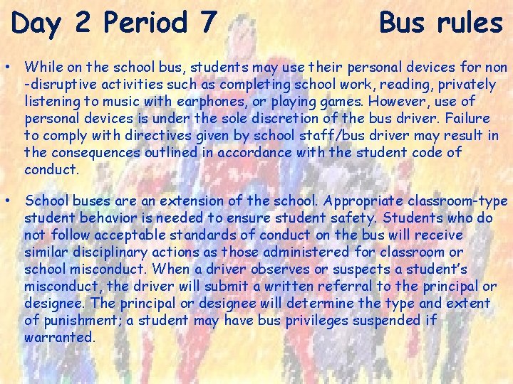 Day 2 Period 7 Bus rules • While on the school bus, students may