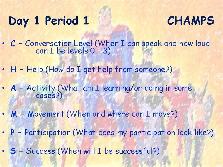 Day 1 Period 1 CHAMPS • C – Conversation Level (When I can speak