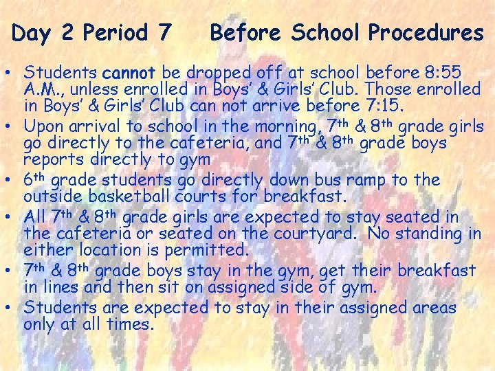 Day 2 Period 7 Before School Procedures • Students cannot be dropped off at