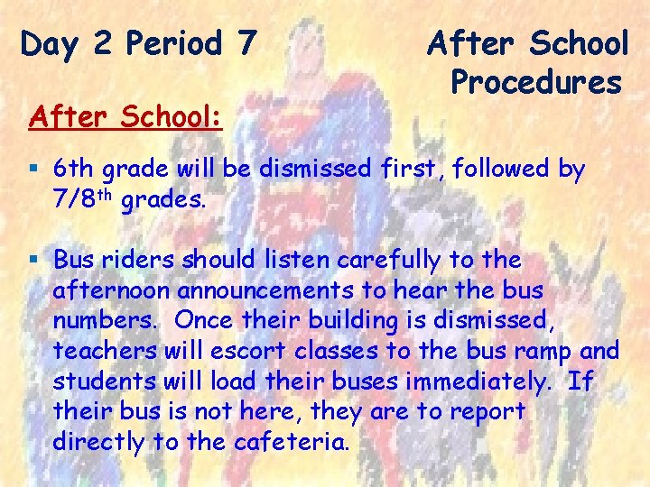 Day 2 Period 7 After School: After School Procedures § 6 th grade will