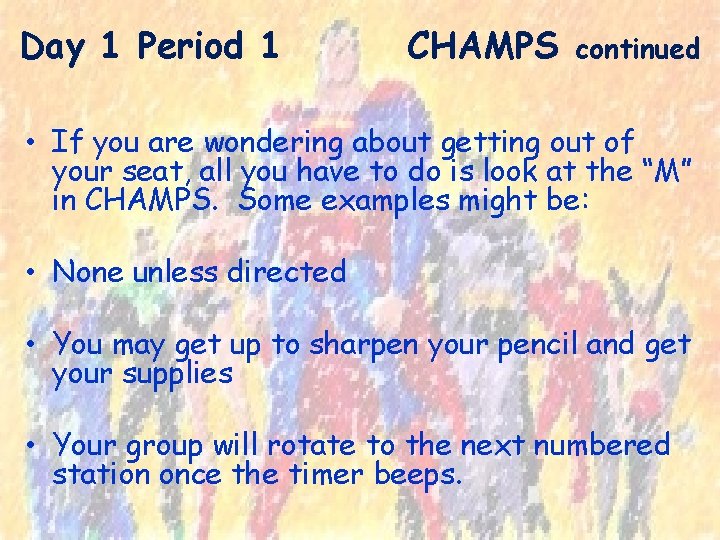 Day 1 Period 1 CHAMPS continued • If you are wondering about getting out