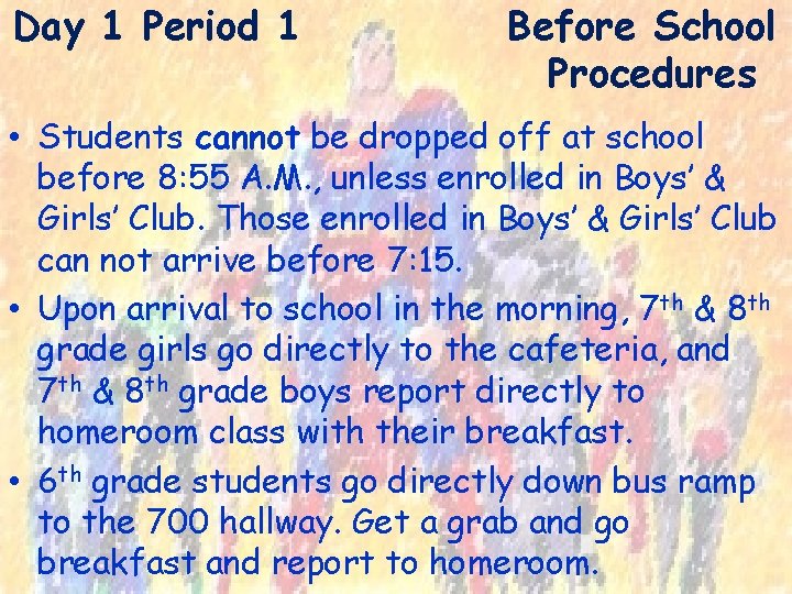 Day 1 Period 1 Before School Procedures • Students cannot be dropped off at