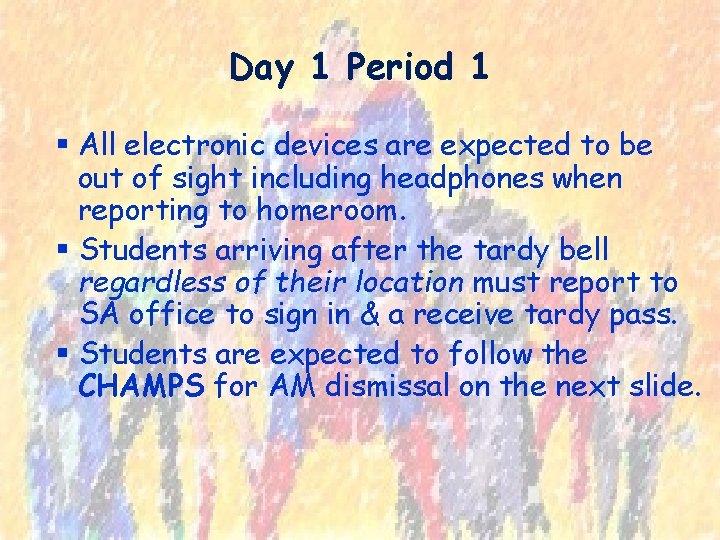 Day 1 Period 1 § All electronic devices are expected to be out of